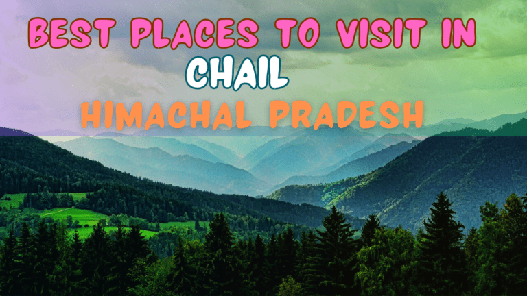 best places to visit in chail himachal pradesh