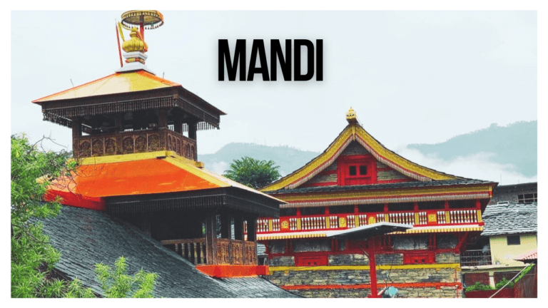 17 Best Tourist Places To Visit In Mandi Himachal Pradesh